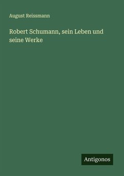 Cover Robert Schumann, sein Leben und seine Werke
