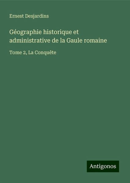 Géographie historique et administrative de la Gaule romaine Géographie historique et administrative de la Gaule romaine