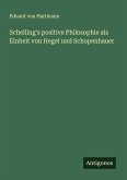 Schelling's positive Philosophie als Einheit von Hegel und Schopenhauer Schelling's positive Philosophie als Einheit von Hegel und Schopenhauer
