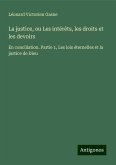 La justice, ou Les intérêts, les droits et les devoirs La justice, ou Les intérêts, les droits et les devoirs