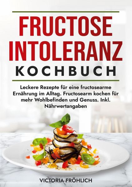 Fructoseintoleranz Kochbuch Fructoseintoleranz Kochbuch