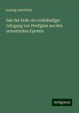Salz der Erde: ein vollständiger Jahrgang von Predigten aus den ordentlichen Episteln Salz der Erde: ein vollständiger Jahrgang von Predigten aus den ordentlichen Episteln