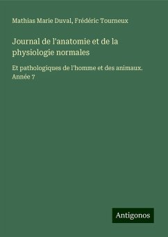 Journal de l'anatomie et de la physiologie normales - Duval, Mathias Marie; Tourneux, Frédéric