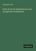 Robin Hood: Ein Balladenkranz nach altenglischen Volksliedern