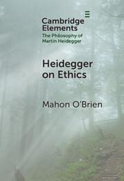 Heidegger on Ethics - O'Brien, Mahon