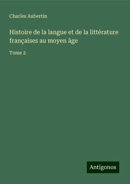 Histoire de la langue et de la littérature françaises au moyen âge Histoire de la langue et de la littérature françaises au moyen âge