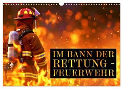 Im Bann der Rettung - Feuerwehr (Wandkalender 2026 DIN A3 quer), CALVENDO Monatskalender Im Bann der Rettung - Feuerwehr (Wandkalender 2026 DIN A3 quer), CALVENDO Monatskalender