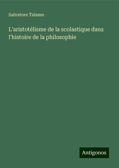 L'aristotélisme de la scolastique dans l'histoire de la philosophie - Talamo, Salvatore