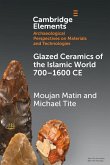 Glazed Ceramics of the Islamic World 700-1600 CE Glazed Ceramics of the Islamic World 700-1600 CE