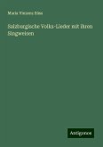 Salzburgische Volks-Lieder mit ihren Singweisen Salzburgische Volks-Lieder mit ihren Singweisen