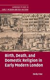 Birth, Death, and Domestic Religion in early modern London