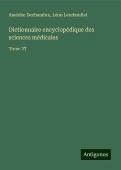 Dictionnaire encyclopédique des sciences médicales - Dechambre, Amédée; Lereboullet, Léon