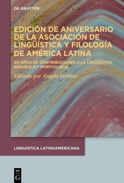 Edición de aniversario de la Asociación de Lingüística y Filología de América Latina (eBook, ePUB) Edición de aniversario de la Asociación de Lingüística y Filología de América Latina (eBook, ePUB)