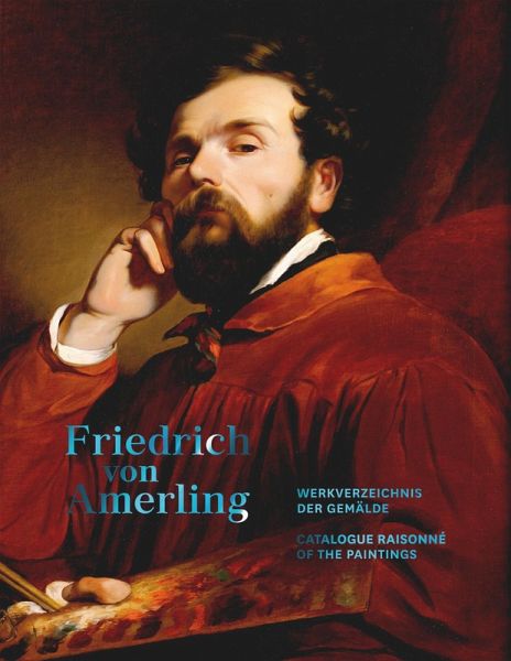 Friedrich von Amerling. Werkverzeichnis der Gemälde (eBook, PDF) Friedrich von Amerling. Werkverzeichnis der Gemälde (eBook, PDF)