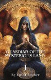 Guardian of the Mysterious Land 1 (eBook, ePUB)