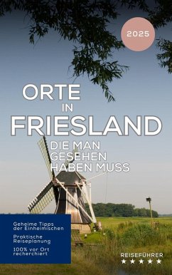 Cover Orte in Friesland, die man gesehen haben muss: Reiseführer (2025) (eBook, ePUB)