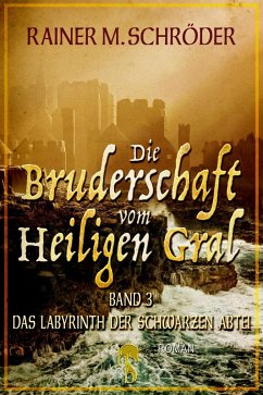 Cover Die Bruderschaft vom Heiligen Gral. Das Labyrinth der schwarzen Abtei (eBook, ePUB)