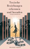 Toxische Beziehungen erkennen und beenden (eBook, ePUB)