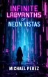 Infinite Labyrinths of Neon Vistas... - Bild 1