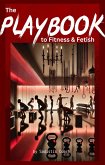 The Playbook to Fitness and Fetish (eBook, ePUB)