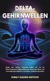 Delta-Gehirnwellen: Erlebe den tiefsten heilenden Schlaf mit 3,2 Hz Delta-Frequenzen, REM-Schlafmusik, binauralen Beats und verwandle deine Nächte in stressfreie, erholsame Auszeiten (eBook, ePUB) Delta-Gehirnwellen: Erlebe den tiefsten heilenden Schlaf mit 3,2 Hz Delta-Frequenzen, REM-Schlafmusik, binauralen Beats und verwandle deine Nächte in stressfreie, erholsame Auszeiten (eBook, ePUB)