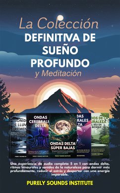 Cover La colección definitiva de sueño profundo y meditación: Una experiencia de audio completa 5 en 1 con ondas delta, ritmos binaurales y sonidos de la naturaleza para dormir más profundamente, reducir el estrés y despertar con una energía imparable (eBook, ePUB)