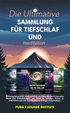 Die Ultimative Sammlung für Tiefschlaf und Meditation: Ein komplettes 5-in-1 Audioerlebnis mit Delta-Wellen, binauralen Beats und Naturklängen, um tiefer zu schlafen, Stress zu reduzieren und mit unaufhaltbarer Energie aufzuwachen (eBook, ePUB) Die Ultimative Sammlung für Tiefschlaf und Meditation: Ein komplettes 5-in-1 Audioerlebnis mit Delta-Wellen, binauralen Beats und Naturklängen, um tiefer zu schlafen, Stress zu reduzieren und mit unaufhaltbarer Energie aufzuwachen (eBook, ePUB)