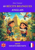 60 Récits Bilingues pour Apprendre l'Anglais : Amitié pour Enfants Débutants (eBook, ePUB) 60 Récits Bilingues pour Apprendre l'Anglais : Amitié pour Enfants Débutants (eBook, ePUB)