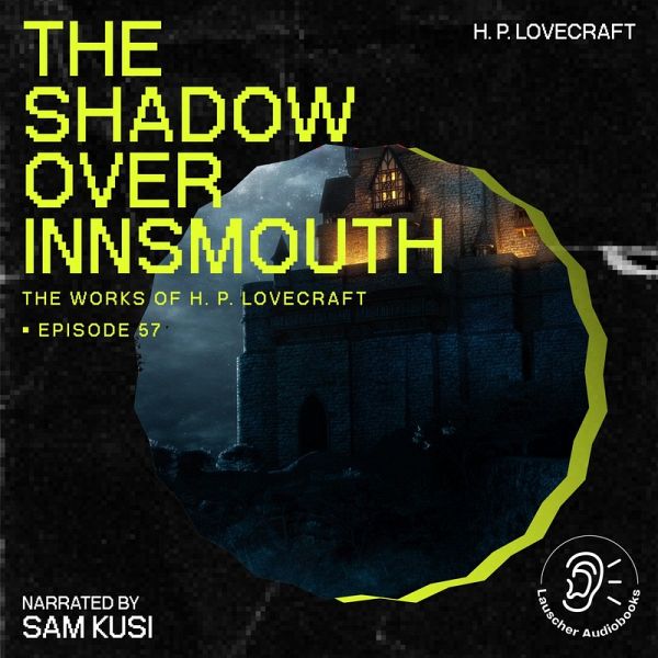 The Shadow over Innsmouth (The Work of H. P. Lovecraft, Episode 57) (MP3-Download)