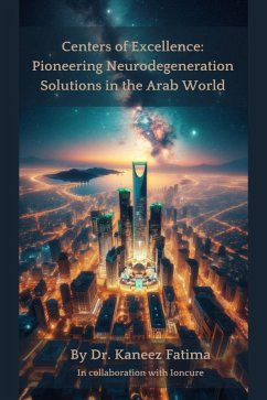 Cover Centers of Excellence: Pioneering Neurodegeneration Solutions in the Arab World (Arab World Neurodegeneration Series: Bridging Culture and Science, #3) (eBook, ePUB)