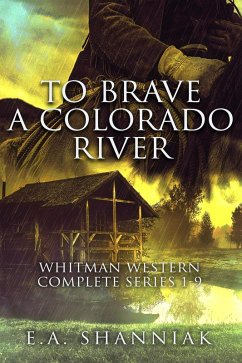 Cover To Brave A Colorado River - Complete Series (Whitman Series - Clean & Sweet Western Romance) (eBook, ePUB)