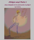 ¡Peligro sexy! Parte 1 (eBook, ePUB)