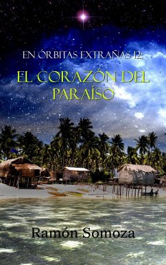 El corazón del paraíso (En órbitas extrañas, #12) (eBook, ePUB) - Somoza, Ramon