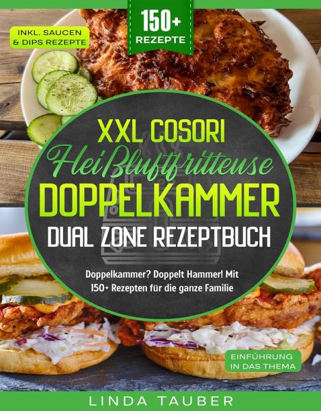 XXL Cosori Heißluftfritteuse Doppelkammer Dual Zone Rezeptbuch (eBook, ePUB) XXL Cosori Heißluftfritteuse Doppelkammer Dual Zone Rezeptbuch (eBook, ePUB)