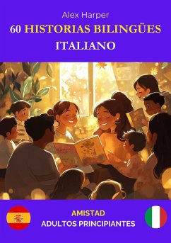 Cover 60 Historias Bilingües para Aprender Italiano : Amistad para Adultos Principiantes (eBook, ePUB)