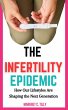 The Infertility Epidemic: How Our... - Bild 1
