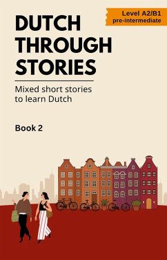 Dutch Through Stories: Book 2 - Mixed Short Stories to Learn Dutch (eBook, ePUB) - Veraart, Midas
