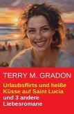 Urlaubsflirts und heiße Küsse auf Saint Lucia und 3 andere Liebesromane (eBook, ePUB)