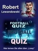 Football Quiz über Robert Lewandowski (eBook, ePUB) Football Quiz über Robert Lewandowski (eBook, ePUB)