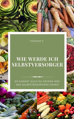 Wie werde ich Selbstversorger (eBook, ePUB) - P., Fabienne