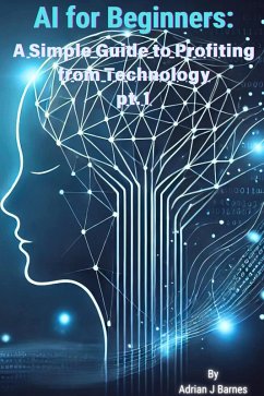 AI for Beginners: A Simple Guide to Profiting from Technology (eBook, ePUB) - Barnes, Adrian J