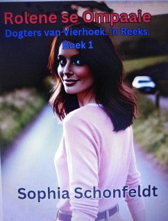 Rolene se Ompaaie (Dogters van Vierhoek, #1) (eBook, ePUB) - Schoenfeldt, Sophia