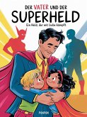 Der Vater und der Superheld : Ein Held, der mit Liebe kämpft (eBook, ePUB)