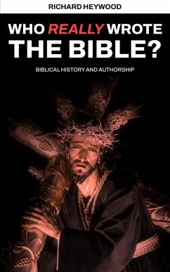 Who Really Wrote the Bible? (eBook, ePUB) - Heywood, Richard