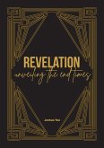 Revelation: Unveiling The End Times (eBook, ePUB) Revelation: Unveiling The End Times (eBook, ePUB)