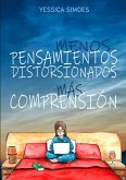 MENOS PENSAMIENTOS DISTORSIONADOS, MÁS COMPRENSIÓN. (eBook, ePUB)