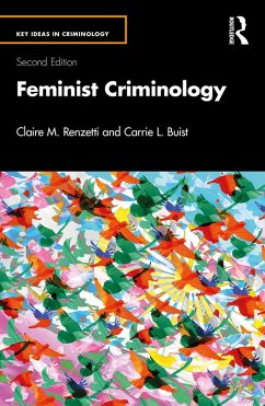 Feminist Criminology (eBook, ePUB) - Renzetti, Claire M.; Buist, Carrie L.