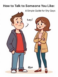 Cover How to Talk to Someone You Like: A Simple Guide for Shy Guys (eBook, ePUB)