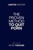 The Proven Method to Quit Porn (eBook, ePUB) The Proven Method to Quit Porn (eBook, ePUB)