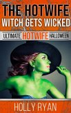 The Hotwife Witch Gets Wicked (eBook, ePUB) The Hotwife Witch Gets Wicked (eBook, ePUB)